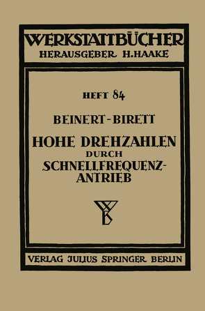 Hohe Drehzahlen durch Schnellfrequenz-Antrieb von Beinert,  Fritz, Birett,  Hans, Haake,  H.