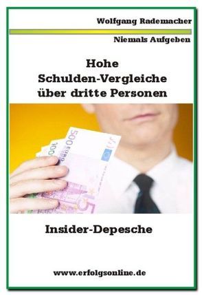 Hohe Schulden-Vergleiche über dritte Personen von Rademacher,  Wolfgang
