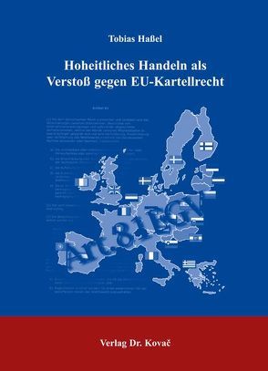 Hoheitliches Handeln als Verstoss gegen EU-Kartellrecht von Hassel,  Tobias