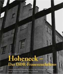 Hoheneck – Das DDR-Frauenzuchthaus von Rodewill,  Rengha