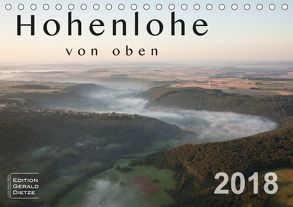 Hohenlohe von oben (Tischkalender 2018 DIN A5 quer) von Dietze,  Gerald