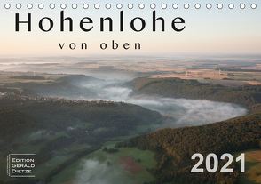 Hohenlohe von oben (Tischkalender 2021 DIN A5 quer) von Dietze,  Gerald