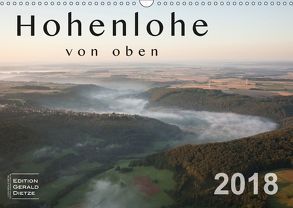 Hohenlohe von oben (Wandkalender 2018 DIN A3 quer) von Dietze,  Gerald