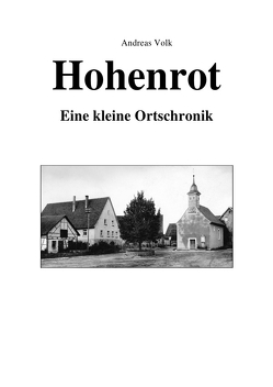 Hohenrot – eine kleine Ortschronik von Volk,  Andreas