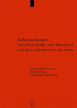 Höhensiedlungen zwischen Antike und Mittelalter von den Ardennen bis zur Adria von Bierbrauer,  Volker, Hoeper,  Michael, Steuer,  Heiko