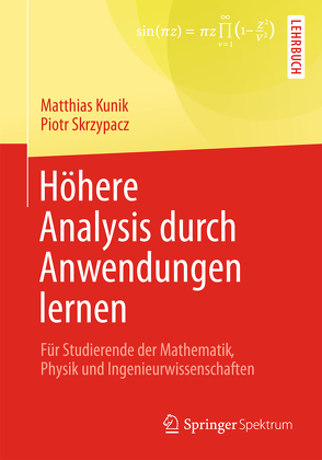 Höhere Analysis durch Anwendungen lernen von Kunik,  Matthias, Skrzypacz,  Piotr