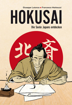 Hokusai – Die Seele Japans entdecken von Latanza,  Guiseppe, Matteuzzi,  Francesco