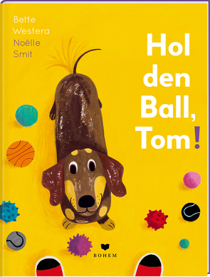 Hol den Ball, Tom! von Posch,  Gertrud, Smit,  Noëlle, Westera,  Bette