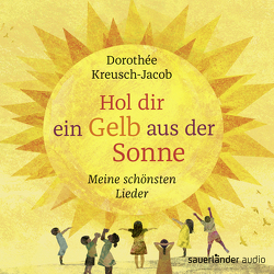 Hol dir ein Gelb aus der Sonne von Kreusch-Jacob,  Dorothée