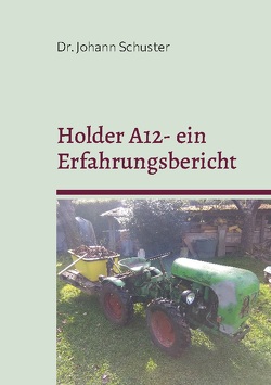 Holder A12 – ein Erfahrungsbericht von Schuster,  Johann