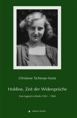 Holdine, Zeit der Widersprüche von Tschierpe-Koetz,  Christiane