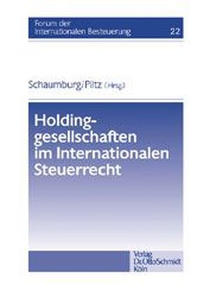 Holdinggesellschaften im Internationalen Steuerrecht von Piltz,  Detlev J, Schaumburg,  Harald