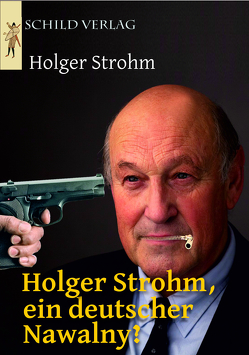 Holger Strohm, ein deutscher Nawalny? von Strohm,  Holger