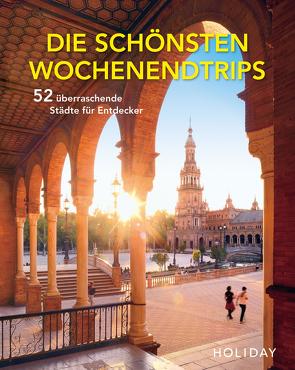 HOLIDAY Reisebuch: Die schönsten Wochenendtrips – 52 überraschende Städte für Entdecker von Schumm,  Moritz