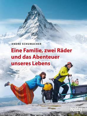 HOLIDAY Reisebuch: Eine Familie, zwei Räder und das Abenteuer unseres Lebens von Schumacher,  André