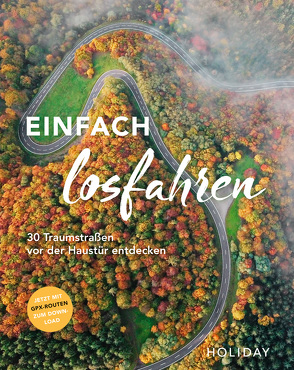 HOLIDAY Reisebuch: Einfach losfahren. 30 Traumstraßen vor der Haustür entdecken von Buommino,  Stefanie, De Rossi,  Nicoletta, Diers,  Knut, Dittombée,  Monika, Fraas,  Martin, Frommer,  Robin Daniel, Gartz,  Katja, Glaser,  Hannah, Johnen,  Ralf, Kettl-Römer,  Barbara, Lammert,  Andrea, Lehmann,  Ischta, Lindemann,  Janet, Lohs,  Cornelia, Mantke,  Michael, Pautz,  Claudia, Philipp,  Margrit, Rechenbach,  Bärbel, Schnurrer,  Elisabeth, van Rooij,  Jens, Weindl,  Georg