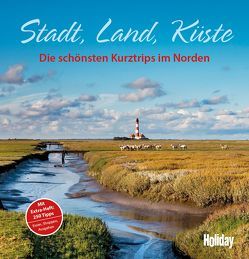 HOLIDAY Reisebuch: Stadt, Land, Küste von Andersen,  Christa Maria, Bock-Schröder,  Birgit, Bohlmann-Modersohn,  Marina, Borchert,  Thomas, Buddée,  Gisela, Diers,  Knut, Dorsch,  Peter, Drühl,  Christin, Frey,  Elke, Gebhardt,  Thomas, Goetz,  Rolf, Hansson,  Lennart, Höh,  Peter, Kispál,  Gergely, Klemmer,  Axel, Knoller,  Rasso, Krammer,  Martina, Nowak,  Christian, Paschke,  Viktoria, Pinck,  Axel, Rössig,  Wolfgang, Scherping,  Jan, Sorges,  Jürgen, Stadler,  Eva, Tschechne,  Martin