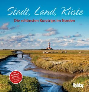 HOLIDAY Reisebuch: Stadt, Land, Küste von Andersen,  Christa Maria, Bock-Schröder,  Birgit, Bohlmann-Modersohn,  Marina, Borchert,  Thomas, Buddée,  Gisela, Diers,  Knut, Dorsch,  Peter, Drühl,  Christin, Frey,  Elke, Gebhardt,  Thomas, Goetz,  Rolf, Hansson,  Lennart, Höh,  Peter, Kispál,  Gergely, Klemmer,  Axel, Knoller,  Rasso, Krammer,  Martina, Nowak,  Christian, Paschke,  Viktoria, Pinck,  Axel, Rössig,  Wolfgang, Scherping,  Jan, Sorges,  Jürgen, Stadler,  Eva, Tschechne,  Martin