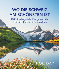 HOLIDAY Reisebuch: Wo die Schweiz am schönsten ist