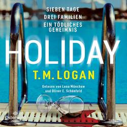 Holiday – Sieben Tage. Drei Familien. Ein tödliches Geheimnis. von Logan,  T.M., Münchow,  Lena, Rebernik-Heidegger,  Sonja, Schönfeld,  Oliver E.