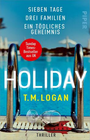 Holiday – Sieben Tage. Drei Familien. Ein tödliches Geheimnis. von Logan,  T.M., Rebernik-Heidegger,  Sonja