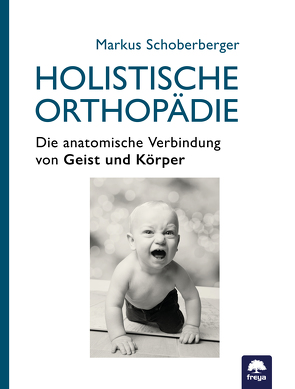 Holistische Orthopädie von Schoberberger,  Markus
