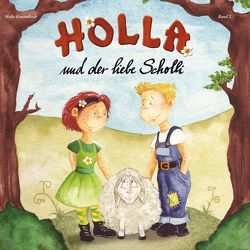 Holla und der liebe Scholli von Kurtenbach,  Heike