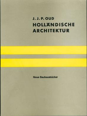 Holländische Architektur von Oud,  J J, Wingler,  Hans M.