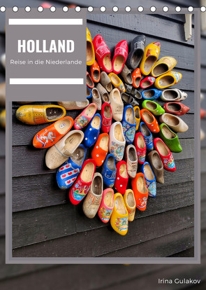Holland – Eine Reise in die Niederlande (Tischkalender 2022 DIN A5 hoch) von Gulakov,  Irina