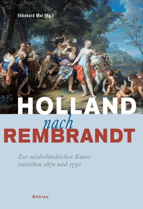 Holland nach Rembrandt von Altes,  Everhard Korthals, Baumgärtel,  Bettina, Jonckheere,  Koenraad, Mai,  Ekkehard, North,  Michael, Schavemaker,  Eddy, Weber,  Gregor J. M.