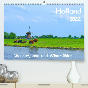 Holland, Wasser, Land und Windmühlen (Premium, hochwertiger DIN A2 Wandkalender 2022, Kunstdruck in Hochglanz) von Böck,  Herbert