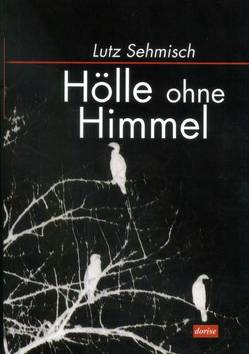 Hölle ohne Himmel von Sehmisch,  Lutz