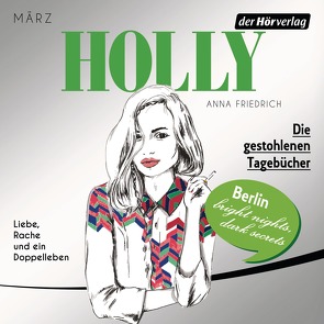Holly. Die gestohlenen Tagebücher von Friedrich,  Anna, Fröhlich,  Katrin, Kenney,  Bettina