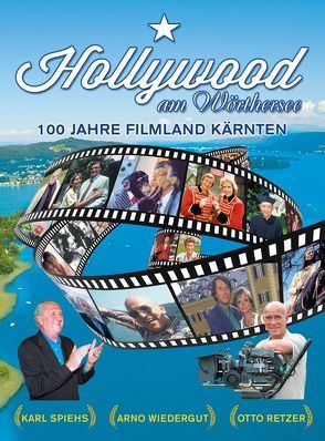 Hollywood am Wörthersee von Retzer,  Otto, Spiehs,  Karl, Wiedergut,  Arno