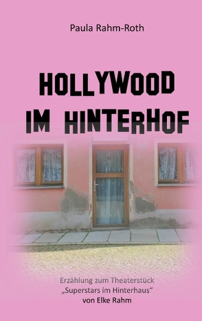 Hollywood im Hinterhof von Rahm-Roth,  Paula