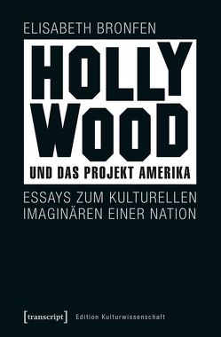 Hollywood und das Projekt Amerika von Bronfen,  Elisabeth
