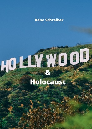 Hollywood und Holocaust von Schreiber,  René