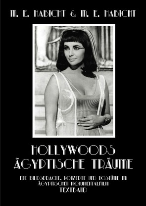 Hollywoods Ägyptische Träume / Hollywoods Ägyptische Träume. Textband von Habicht,  Marie Elisabeth, Habicht,  Michael E.
