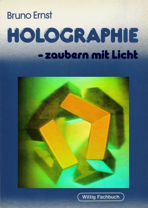 Holographie – zaubern mit Licht von Ernst,  Bruno, Schoemaker,  Ineke