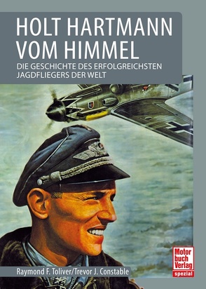 Holt Hartmann vom Himmel von Constable,  Trevor J., Toliver,  Raymond F.