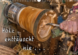 Holz enttäuscht nie (Wandkalender 2023 DIN A3 quer) von Eschrich -HeschFoto,  Heiko