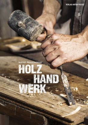 Holz Hand Werk von Mooslechner,  Walter