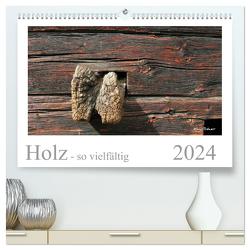 Holz – so vielfältig (hochwertiger Premium Wandkalender 2024 DIN A2 quer), Kunstdruck in Hochglanz von Rohwer,  Klaus