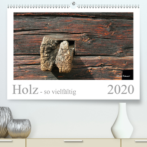Holz – so vielfältig (Premium, hochwertiger DIN A2 Wandkalender 2020, Kunstdruck in Hochglanz) von Rohwer,  Klaus