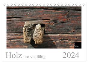 Holz – so vielfältig (Tischkalender 2024 DIN A5 quer), CALVENDO Monatskalender von Rohwer,  Klaus