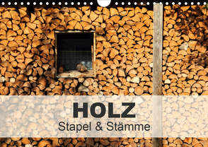 HOLZ – Stapel und Stämme (Wandkalender 2021 DIN A4 quer) von Hutterer,  Christine