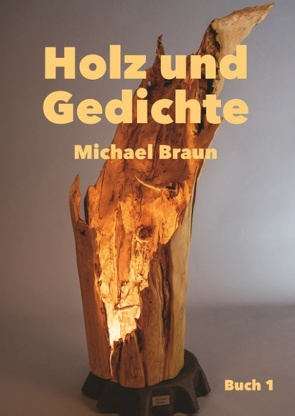 Holz und Gedichte von Braun,  Michael