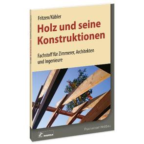 Holz und seine Konstruktionen von Fritzen,  Klaus, Kübler,  Peter