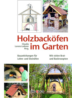 Holzbacköfen im Garten von Kindel,  Sigurd, Kopp,  Pius, Lorenz-Ladener,  Claudia, Mölter,  Eva, Rascher,  Manfred