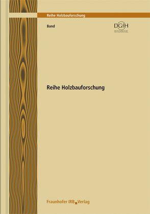 Holzbau der Zukunft. Teilprojekt 08. Marktforschung und Markterschließung. von Koester,  H., Wehner,  M.